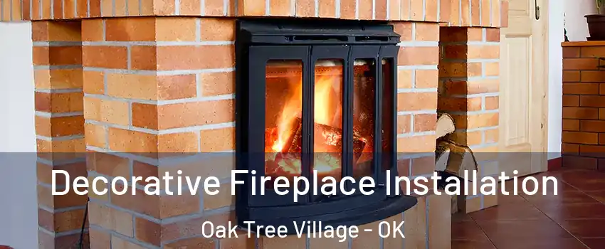 Decorative Fireplace Installation Oak Tree Village - OK