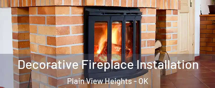 Decorative Fireplace Installation Plain View Heights - OK