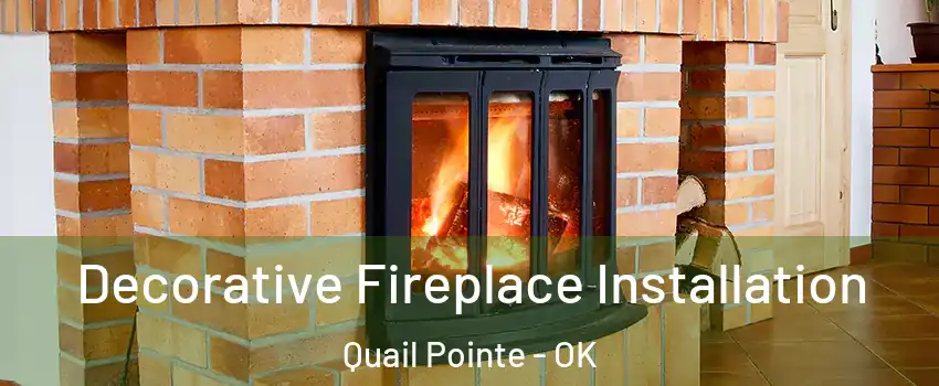 Decorative Fireplace Installation Quail Pointe - OK