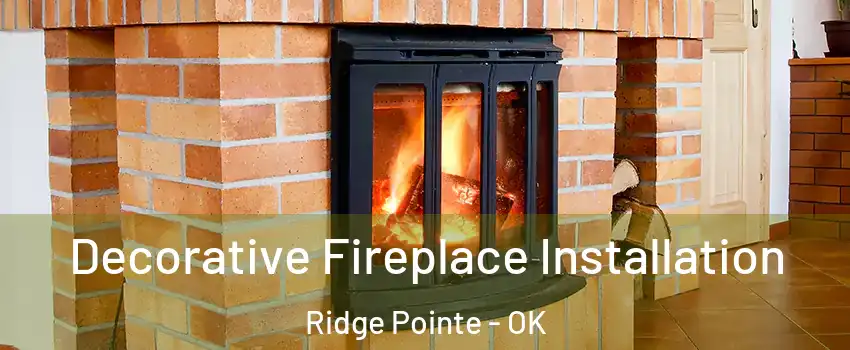 Decorative Fireplace Installation Ridge Pointe - OK