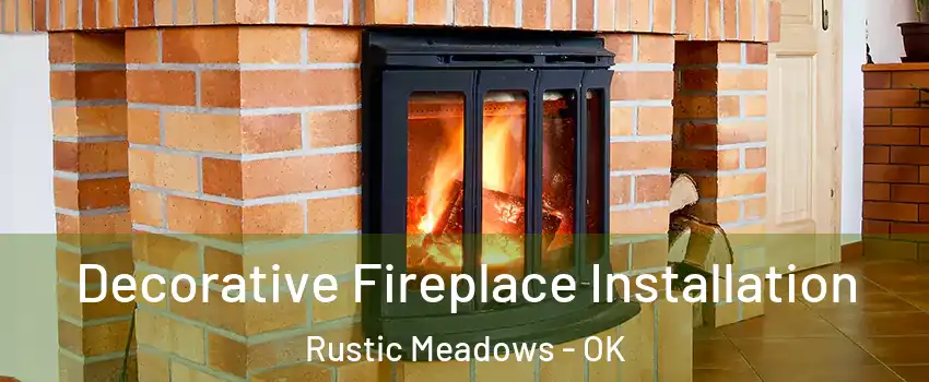 Decorative Fireplace Installation Rustic Meadows - OK