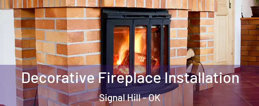 Decorative Fireplace Installation Signal Hill - OK