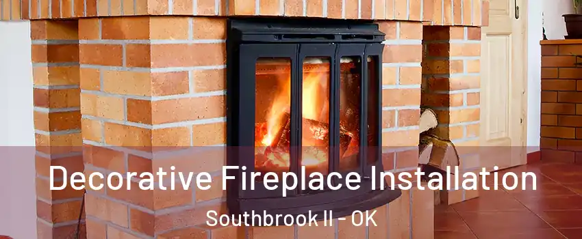 Decorative Fireplace Installation Southbrook II - OK