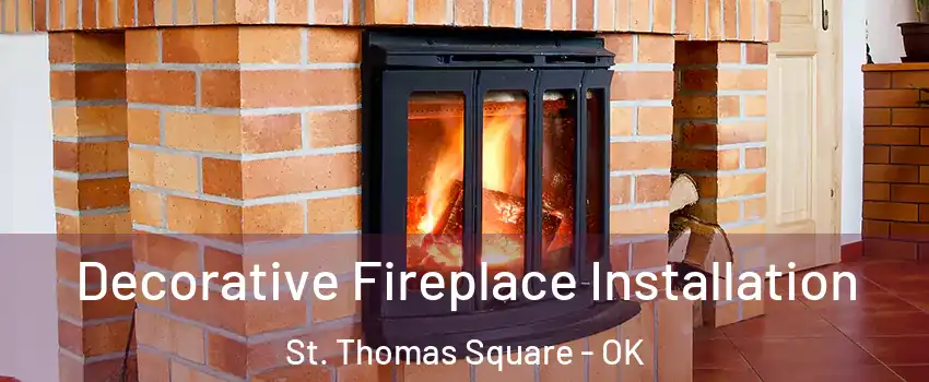 Decorative Fireplace Installation St. Thomas Square - OK