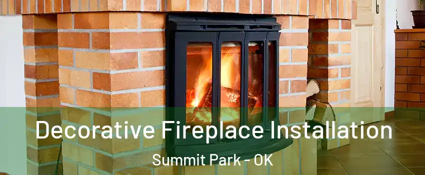 Decorative Fireplace Installation Summit Park - OK