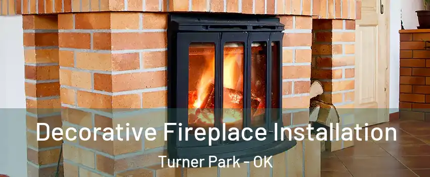 Decorative Fireplace Installation Turner Park - OK