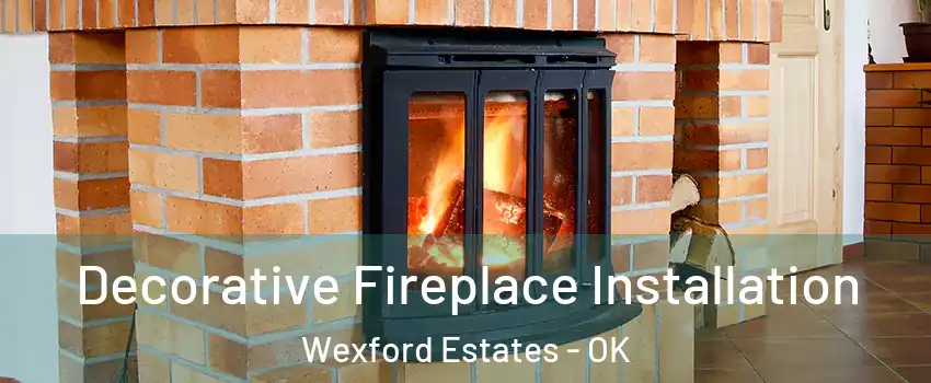 Decorative Fireplace Installation Wexford Estates - OK