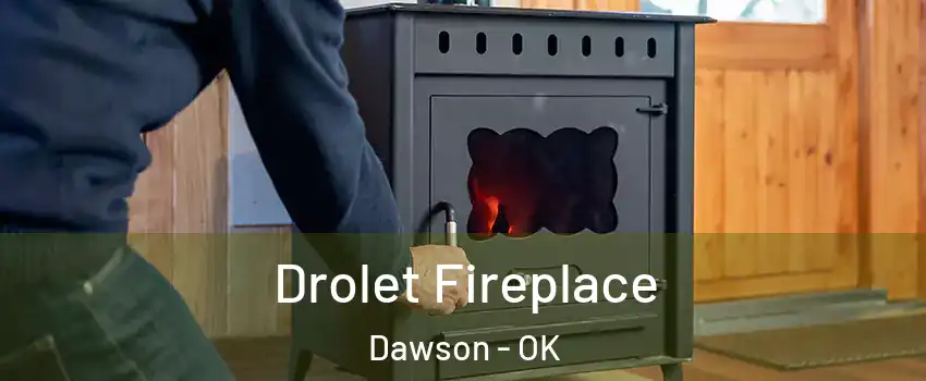 Drolet Fireplace Dawson - OK