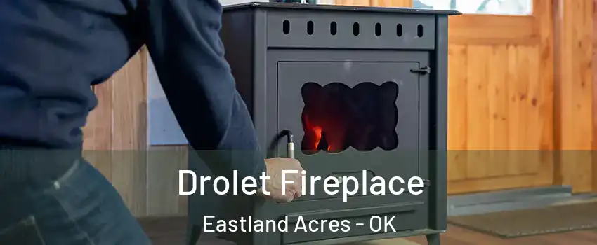 Drolet Fireplace Eastland Acres - OK