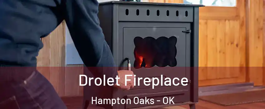 Drolet Fireplace Hampton Oaks - OK