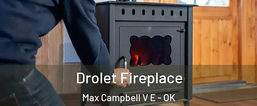 Drolet Fireplace Max Campbell V E - OK