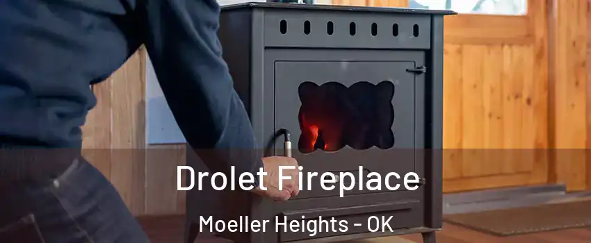 Drolet Fireplace Moeller Heights - OK