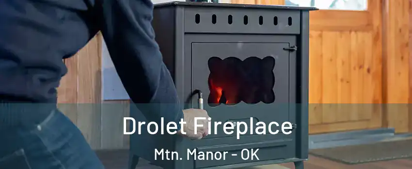 Drolet Fireplace Mtn. Manor - OK