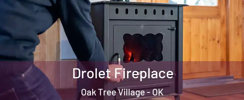 Drolet Fireplace Oak Tree Village - OK