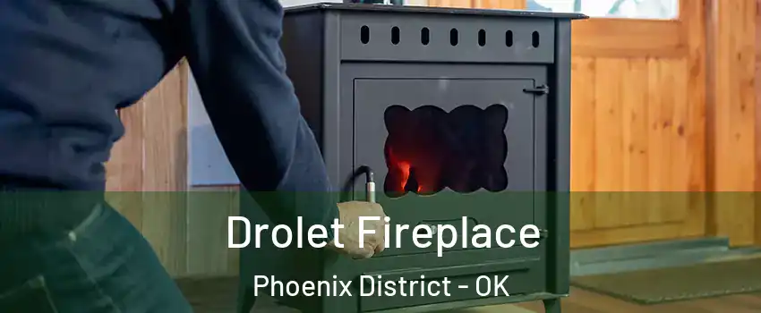 Drolet Fireplace Phoenix District - OK