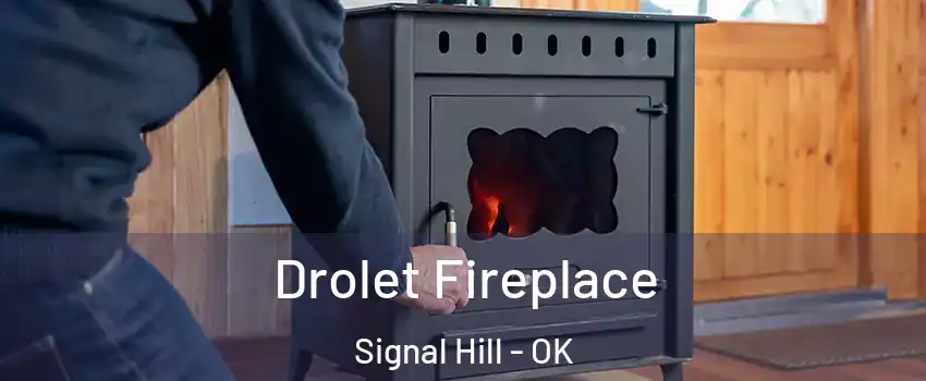 Drolet Fireplace Signal Hill - OK