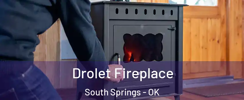 Drolet Fireplace South Springs - OK