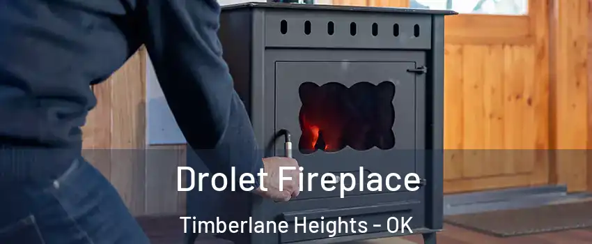 Drolet Fireplace Timberlane Heights - OK