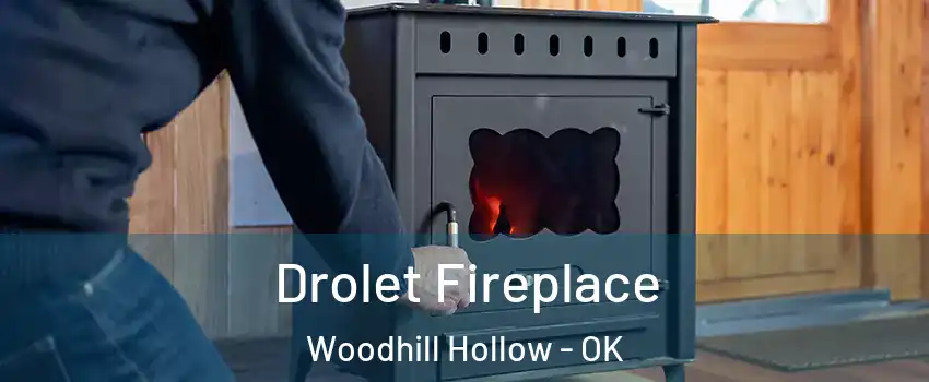 Drolet Fireplace Woodhill Hollow - OK