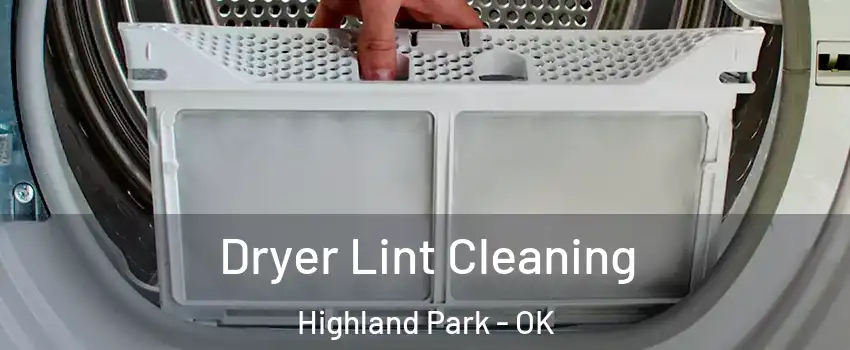 Dryer Lint Cleaning Highland Park - OK