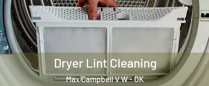 Dryer Lint Cleaning Max Campbell V W - OK