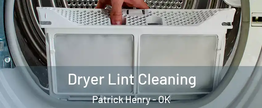 Dryer Lint Cleaning Patrick Henry - OK
