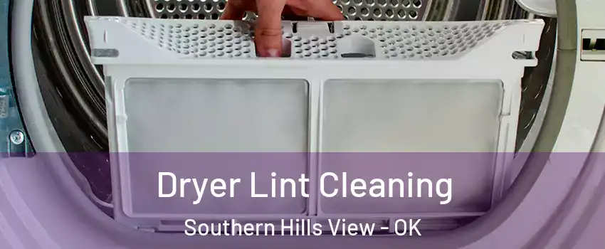 Dryer Lint Cleaning Southern Hills View - OK