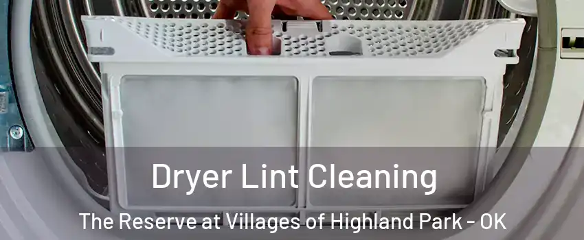 Dryer Lint Cleaning The Reserve at Villages of Highland Park - OK