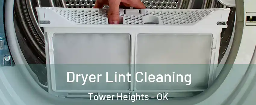 Dryer Lint Cleaning Tower Heights - OK