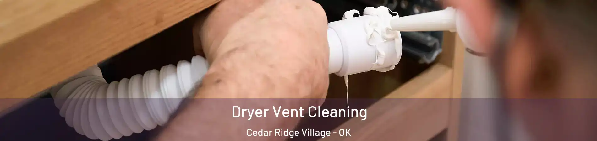 Dryer Vent Cleaning Cedar Ridge Village - OK