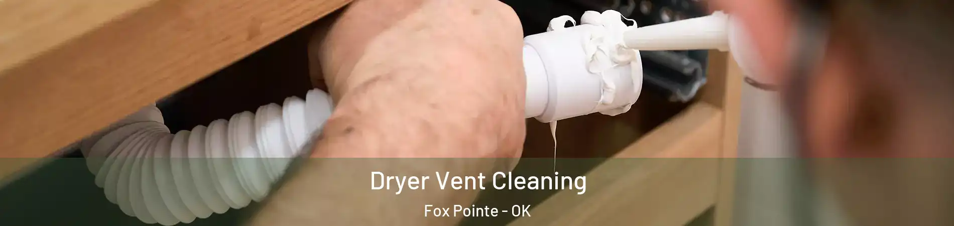 Dryer Vent Cleaning Fox Pointe - OK