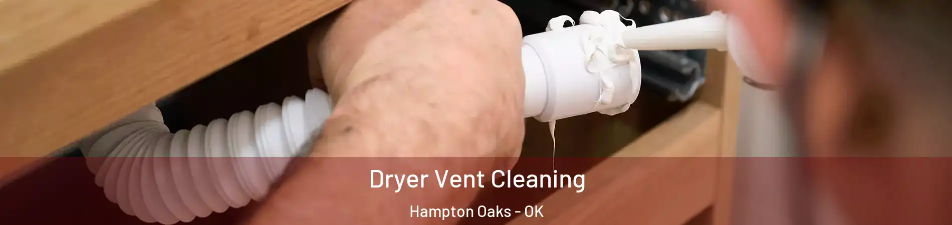 Dryer Vent Cleaning Hampton Oaks - OK