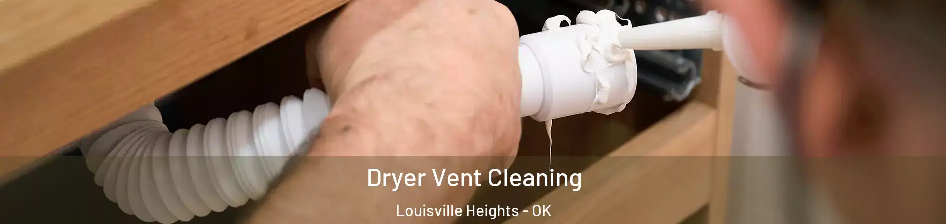 Dryer Vent Cleaning Louisville Heights - OK