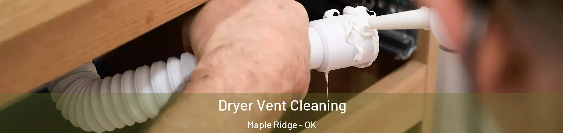 Dryer Vent Cleaning Maple Ridge - OK