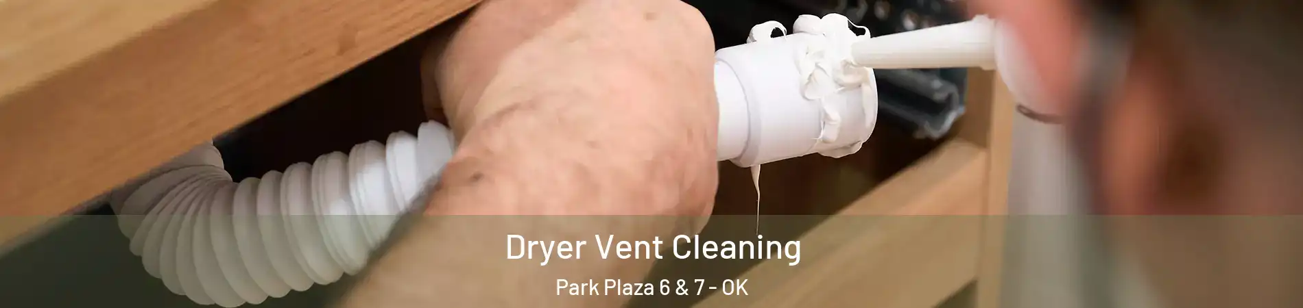 Dryer Vent Cleaning Park Plaza 6 & 7 - OK