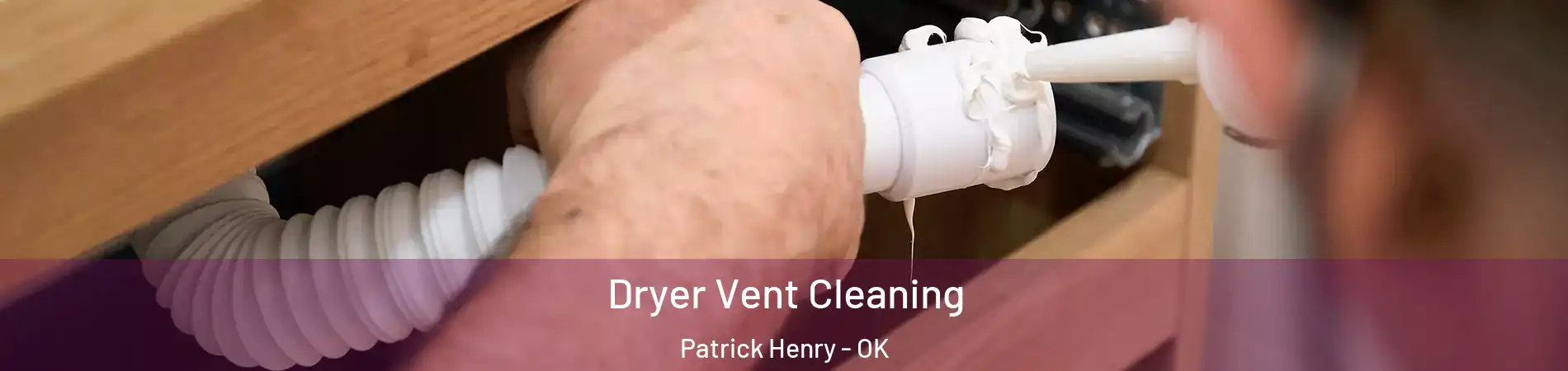 Dryer Vent Cleaning Patrick Henry - OK