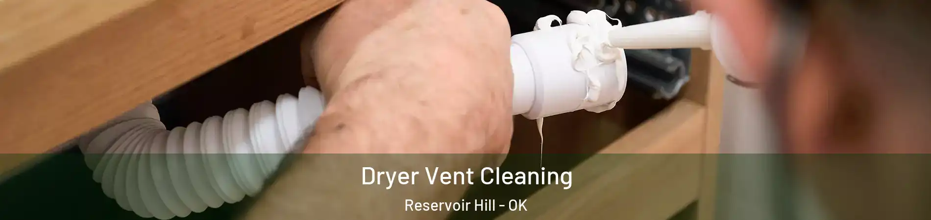 Dryer Vent Cleaning Reservoir Hill - OK