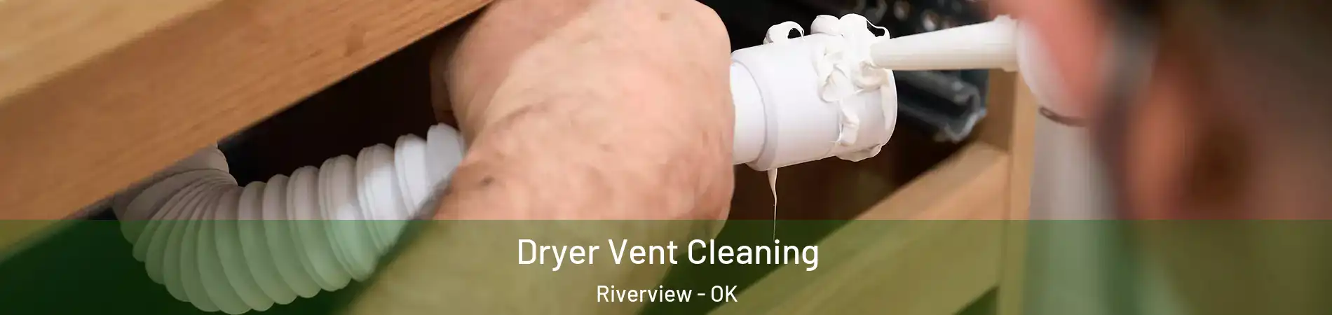 Dryer Vent Cleaning Riverview - OK