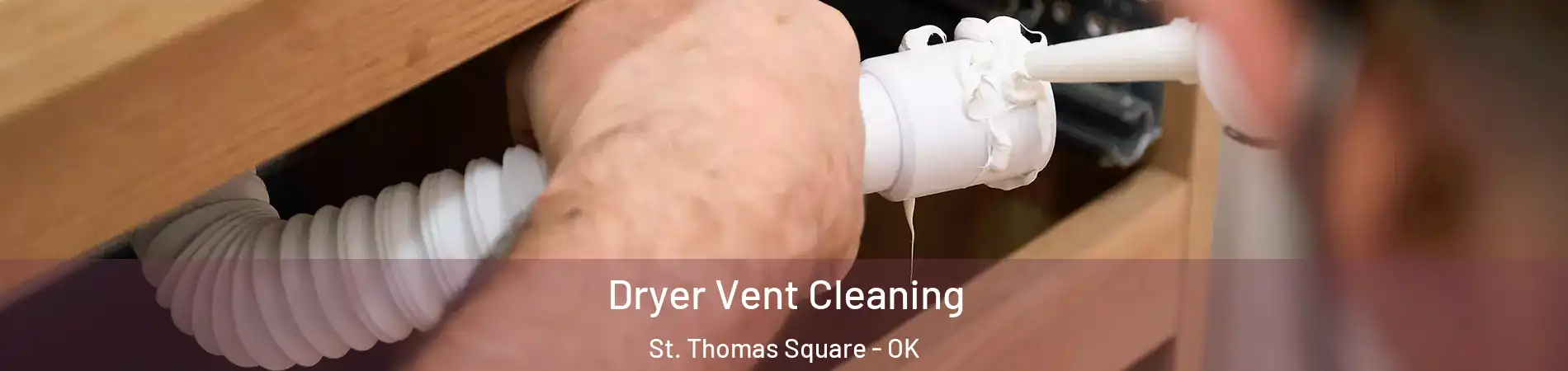 Dryer Vent Cleaning St. Thomas Square - OK