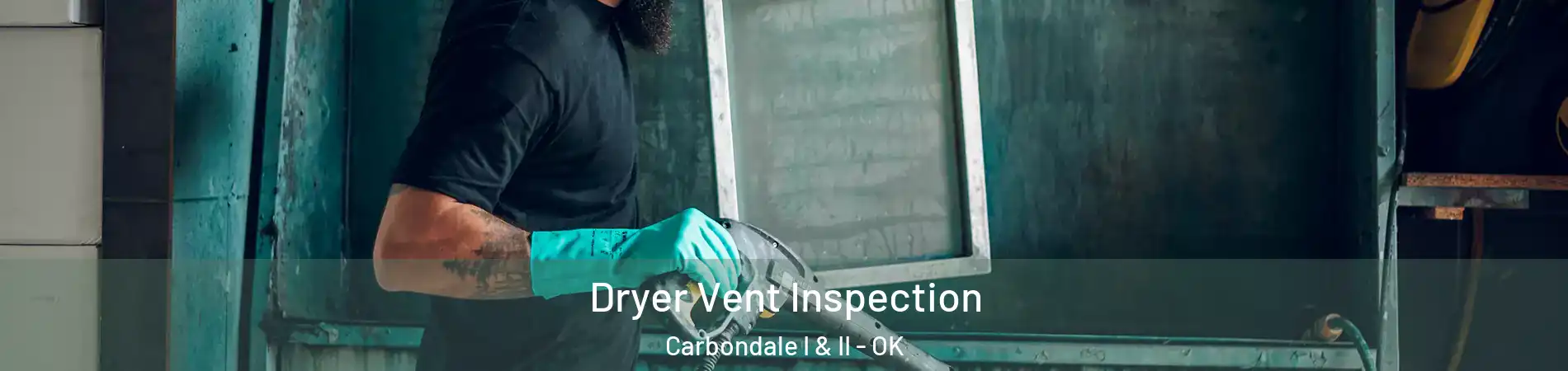 Dryer Vent Inspection Carbondale I & II - OK
