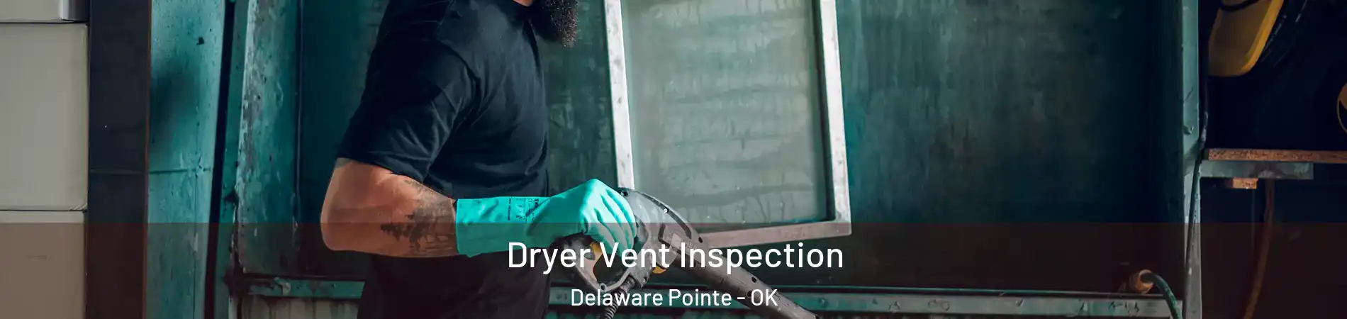 Dryer Vent Inspection Delaware Pointe - OK