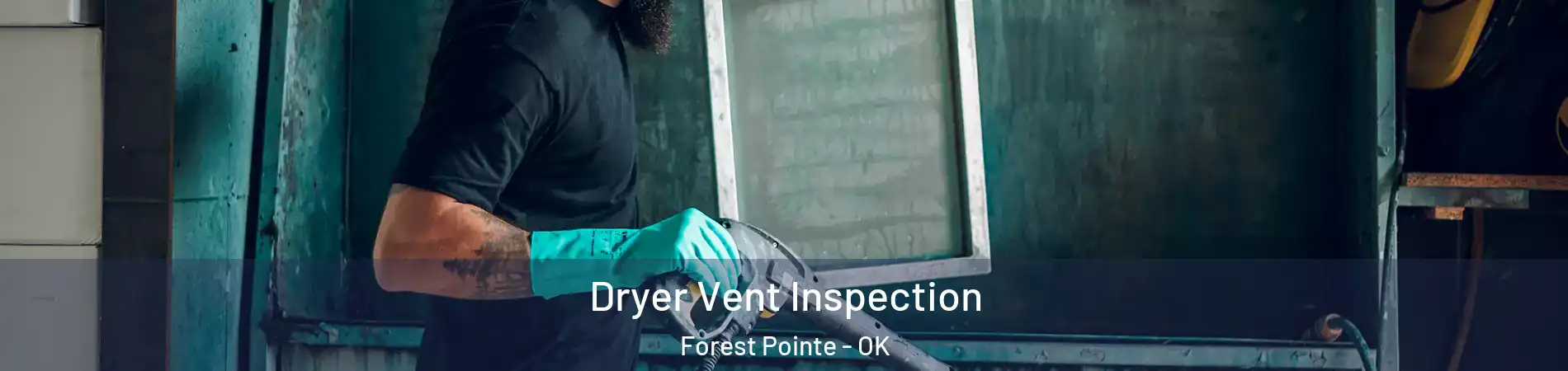 Dryer Vent Inspection Forest Pointe - OK