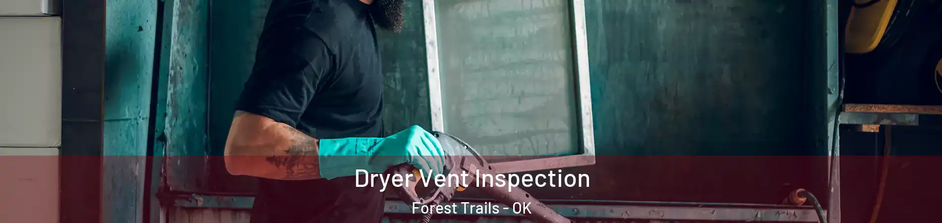 Dryer Vent Inspection Forest Trails - OK