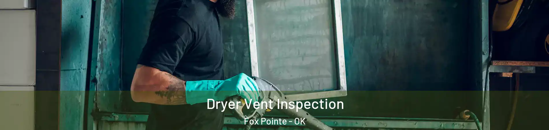 Dryer Vent Inspection Fox Pointe - OK