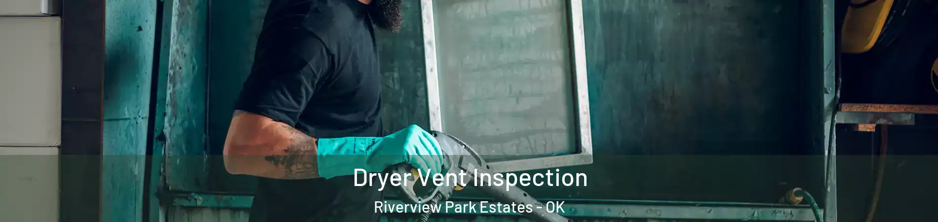 Dryer Vent Inspection Riverview Park Estates - OK