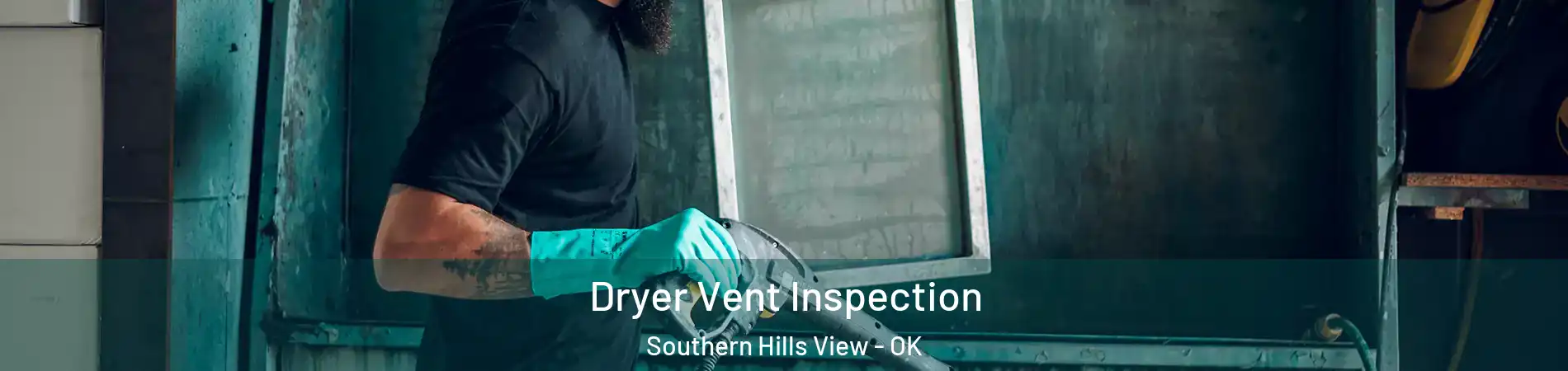 Dryer Vent Inspection Southern Hills View - OK