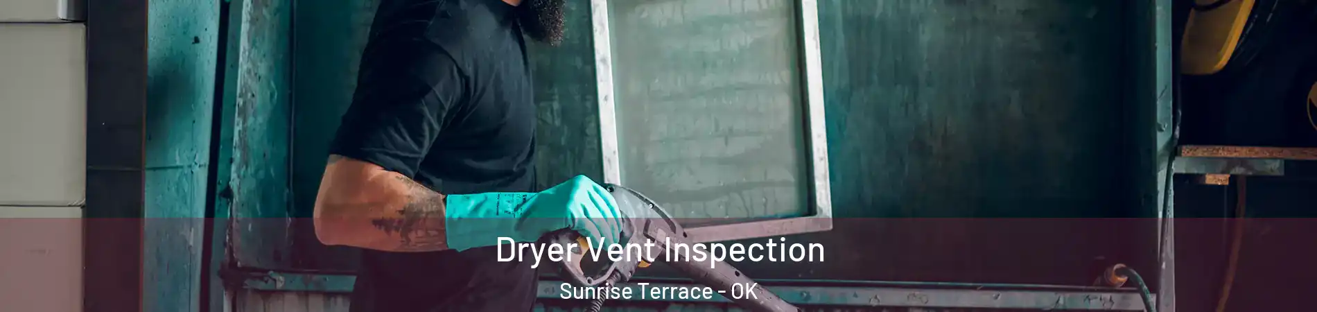 Dryer Vent Inspection Sunrise Terrace - OK