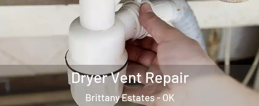 Dryer Vent Repair Brittany Estates - OK