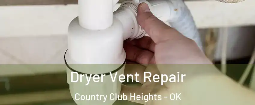 Dryer Vent Repair Country Club Heights - OK