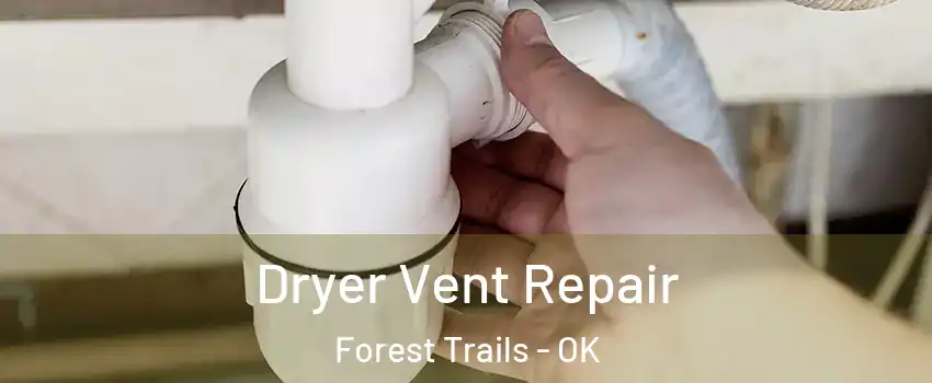 Dryer Vent Repair Forest Trails - OK